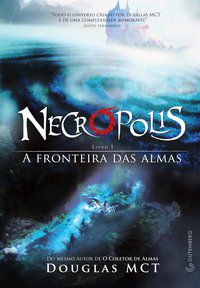 NECRÓPOLIS 1 - A FRONTEIRA DAS ALMAS - DOUGLAS MCT