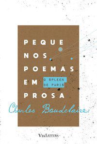 PEQUENOS POEMAS EM PROSA - BAUDELAIRE, CHARLES
