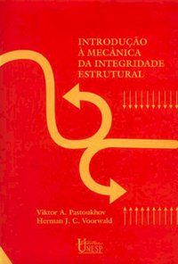 INTRODUÇÃO À MECÂNICA DA INTEGRIDADE ESTRUTURAL - VOORWALD, HERMAN J. C.