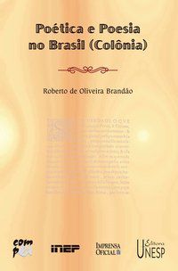 POÉTICA E POESIA NO BRASIL (COLÔNIA) - BRANDAO, ROBERTO DE OLIVEIRA