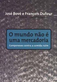O MUNDO NÃO É UMA MERCADORIA - BOVE, JOSE