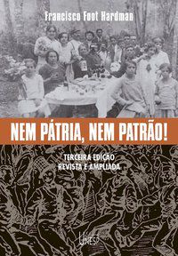 NEM PÁTRIA, NEM PATRÃO! - 3ª EDIÇÃO - HARDMAN, FRANCISCO FOOT