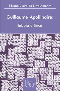 GUILLAUME APOLLINARE - AMORIM, SILVANA VIEIRA DA SILVA