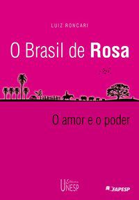 O BRASIL DE ROSA - RONCARI, LUIZ