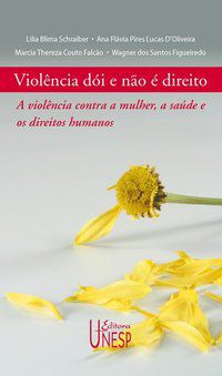 VIOLÊNCIA DÓI E NÃO É DIREITO - SCHRAIBER, LILIA BLIMA