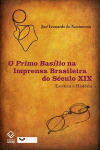 O PRIMO BASÍLIO NA IMPRENSA BRASILEIRA DO SÉCULO XIX - NASCIMENTO, JOSE LEONARDO DO