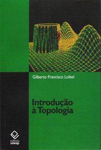 INTRODUÇÃO À TOPOLOGIA - LOIBEL, GILBERTO FRANCISCO