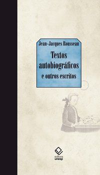 TEXTOS AUTOBIOGRÁFICOS - ROUSSEAU, JEAN-JACQUES