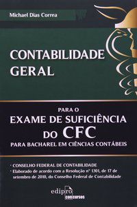 CONTABILIDADE GERAL PARA O EXAME DE SUFUCIÊNCIA DO CFC - CORREA, MICHAEL DIAS