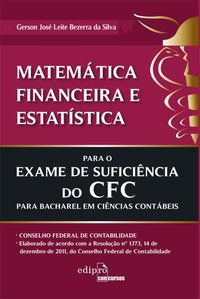 MATEMÁTICA FINANCEIRA E ESTATÍSTICA PARA O EXAMER DE SUFICIÊNCIA DO CFC - SILVA, GERSON JOSÉ LEITE BEZERRA DA