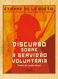 DISCURSO SOBRE A SERVIDÃO VOLUNTÁRIA - BOÉTIE, ÉTIENNE DE LA