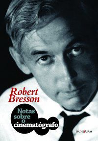 NOTAS SOBRE O CINEMATÓGRAFO - BRESSON, ROBERT