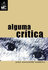 ALGUMA CRÍTICA - VOL. 1 - AUTOR(A): BARBOSA, JOÃO ALEXANDRE