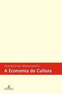 A ECONOMIA DA CULTURA - BENHAMOU, FRANÇOISE
