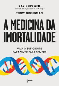 A MEDICINA DA IMORTALIDADE - AUTOR(A): KURZWEIL, RAY