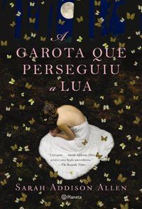 A GAROTA QUE PERSEGUIU A LUA - AUTOR(A): ALLEN, SARAH ADDISON