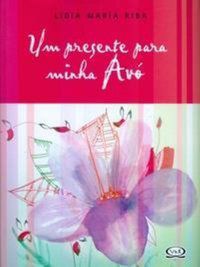 UM PRESENTE PARA MINHA AVÓ - RIBA, LIDIA MARÍA