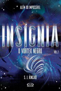 INSÍGNIA: O VORTEX NEGRO - KINCAID, S.J