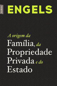 A ORIGEM DA FAMÍLIA, DA PROPRIEDADE PRIVADA E DO ESTADO (EDIÇÃO DE BOLSO) - ENGELS, FRIEDRICH