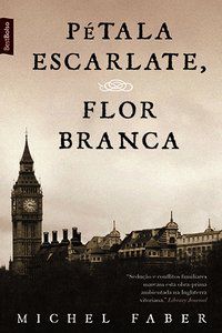 PÉTALA ESCARLATE, FLOR BRANCA (EDIÇÃO DE BOLSO) - FABER, MICHEL