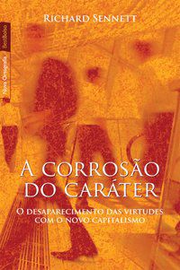 A CORROSÃO DO CARÁTER (EDIÇÃO DE BOLSO) - SENNETT, RICHARD