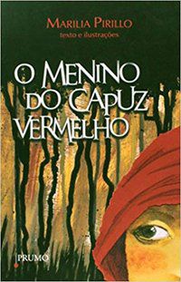 O MENINO DO CAPUZ VERMELHO - PIRILLO, MARILIA