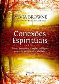 CONEXÕES ESPIRITUAIS - BROWNE, SYLVIA