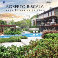 ROBERTO RISCALA: ARQUITETURA DE JARDINS - RISCALA, ROBERTO