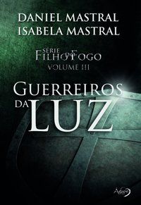 FILHO DO FOGO - GUERREIROS DA LUZ - VOL. 3 - MASTRAL, DANIEL