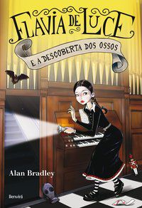 FLAVIA DE LUCE E A DESCOBERTA DOS OSSOS - BRADLEY, ALAN