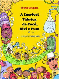 A INCRÍVEL FÁBRICA DE COCO, XIXI E PUM - MESQUITA, FÁTIMA