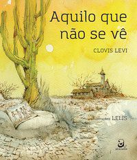 AQUILO QUE NÃO SE VÊ - LEVI, CLOVIS