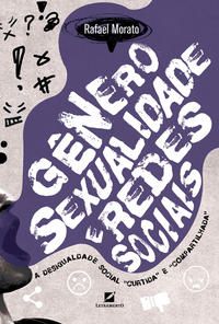 GÊNERO, SEXUALIDADE E REDES SOCIAIS - MORATO, RAFAEL