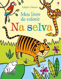 MEU LIVRO DE COLORIR : NA SELVA - CAMPELO, LUCIANO