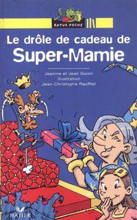 LE DROLE DE CADEAU DE SUPER-MAMIE - GUION, JEANINE