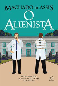 O ALIENISTA - DE ASSIS, MACHADO