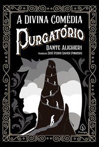 A DIVINA COMÉDIA - PURGATÓRIO - ALIGHIERI, DANTE