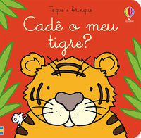 CADÊ O MEU TIGRE?: TOQUE E BRINQUE - WATT, FIONA