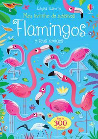 FLAMINGOS E SEUS AMIGOS: MEU LIVRINHO DE ADESIVOS - ROBSON, KIRSTEEN