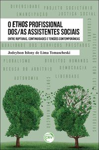 O ETHOS PROFISSIONAL DOS/AS ASSISTENTES SOCIAIS - TOMASCHESKI, JODEYLSON ISLONY DE LIMA