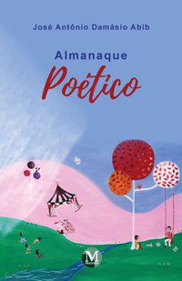 ALMANAQUE POÉTICO - ABIB, JOSÉ ANTÔNIO DAMÁSIO