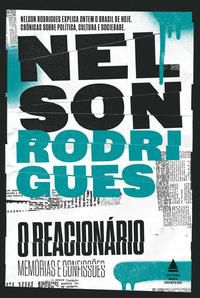 O REACIONÁRIO - RODRIGUES, NELSON