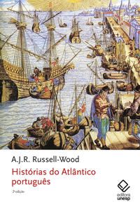 HISTÓRIAS DO ATLÂNTICO PORTUGUÊS - 2ª EDIÇÃO - RUSSELL-WOOD, A.J.R.