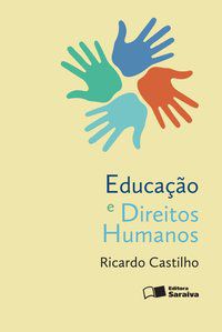 EDUCAÇÃO E DIREITOS HUMANOS - 1ª EDIÇÃO DE 2016 - CASTILHO, RICARDO
