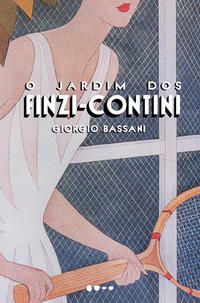 O JARDIM DOS FINZI-CONTINI - AUTOR(A): BASSANI, GIORGIO