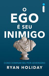 O EGO É SEU INIMIGO - AUTOR(A): HOLIDAY, RYAN