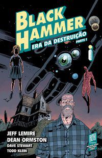 BLACK HAMMER VOLUME 3: ERA DA DESTRUIÇÃO - PARTE I - VOL. 3 - LEMIRE, JEFF