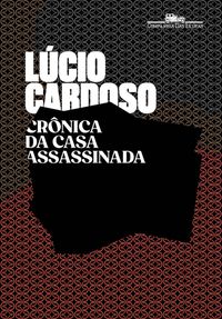 CRÔNICA DA CASA ASSASSINADA - AUTOR(A): CARDOSO, LUCIO