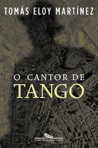 O CANTOR DE TANGO - MARTÍNEZ, TOMÁS ELOY