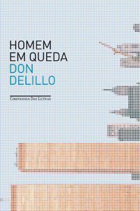 HOMEM EM QUEDA - AUTOR(A): DELILLO, DON